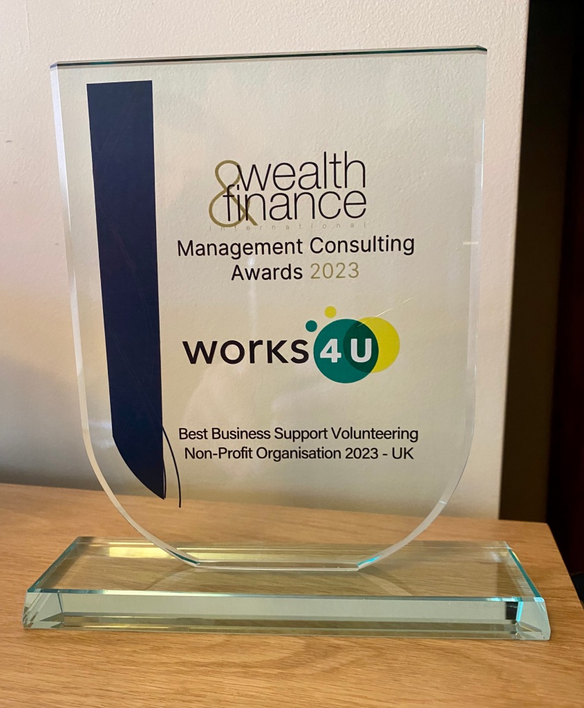 Works4U winners at Wealth & Finance International Management Consulting Awards 2023. Best Business Support Volunteering Non-Profit Organisation 2023 - UK